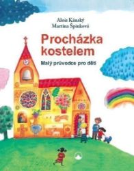 Procházka kostelem - Malý průvodce pro děti - Martina Špinková - Populárně naučná literatura pro děti Procházka kostelem - Malý průvodce pro děti