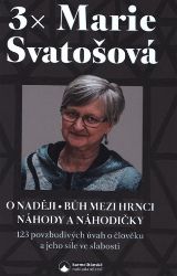 3x Marie Svatošová (O naději, Bůh mezi hrnci, Náhody a náhodičky) - Marie Svatošová - Duchovní teorie 3x Marie Svatošová