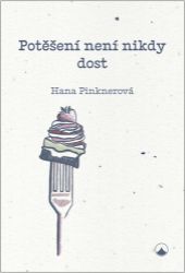Potěšení není nikdy dost - Hana Pinknerová - Filozofie Potěšení není nikdy dost