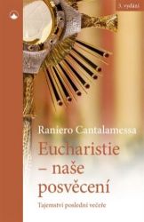 Eucharistie - naše posvěcení: Tajemství poslední večeře Eucharistie - naše posvěcení: Tajemství poslední večeře
