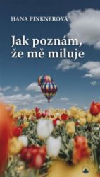 Jak poznám, že mě miluje - Hana Pinknerová - Esoterika a duchovno Jak poznám, že mě miluje