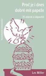 Proč je i dnes dobré mít papeže - 25 otázek a odpovědí - Les Miller - Křesťanství Proč je i dnes dobré mít papeže
