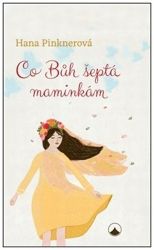 Co Bůh šeptá maminkám Co Bůh šeptá maminkám