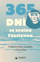 365 dní se svatou Faustynou - Nejkrásnější stránky z Deníčku - Esoterika a duchovno 365 dní se svatou Faustynou - Nejkrásnější stránky z Deníčku