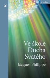 Ve škole Ducha Svatého - Jacques Philippe - Esoterika a duchovno Ve škole Ducha Svatého