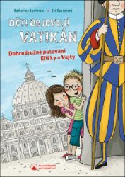 Děti objevují Vatikán - Dobrodružné putování Elišky a Vojty Děti objevují Vatikán - Dobrodružné putování Elišky a Vojty