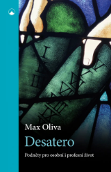 Desatero - Podněty pro osobní i profesní život - Max Oliva - Křesťanství Desatero