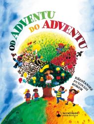 Od adventu do adventu - Křesťanské putování rokem - Jan Kotas,Martina Špinková - Populárně naučná literatura pro děti Od adventu do adventu