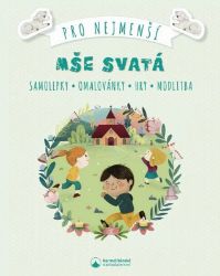 Mše svatá pro nejmenší - Samolepky, omalovánky, hry, modlitby - Populárně naučná literatura pro děti Mše svatá pro nejmenší