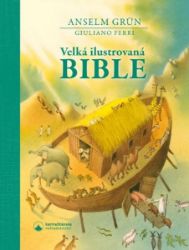 Velká ilustrovaná Bible - Anselm Grün - Populárně naučná literatura pro děti Velká ilustrovaná Bible