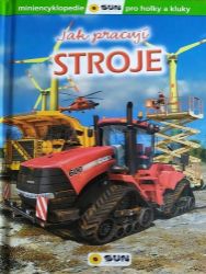 Stroje - Jak pracují - kolektiv autorů - Populárně naučná literatura pro děti Stroje - Jak pracují