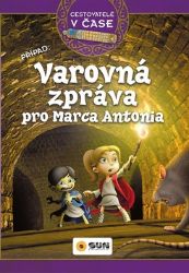 Cestovatelé v čase - Varovná zpráva pro Marca Antonia - Victoria Vázquez - Dobrodružné knihy pro děti Cestovatelé v čase - Varovná zpráva pro Marca Antonia