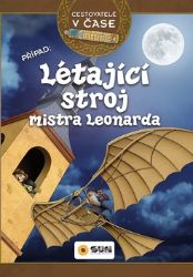 Cestovatelé v čase - Létající stroj mistra Leonarda - Victoria Vázquez - Dobrodružné knihy pro děti Cestovatelé v čase - Létající stroj mistra Leonarda