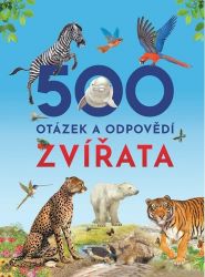 500 otázek a odpovědí Zvířata - Encyklopedie pro děti 500 otázek a odpovědí Zvířata