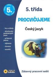 Český jazyk 5. třída procvičujeme - Zábavný pracovní sešit Český jazyk 5. třída procvičujeme - Zábavný pracovní sešit