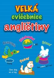 Velká cvičebnice angličtiny - Pravopis, Hláskování, Čtení, Psaní - Učebnice angličtiny pro ZŠ Velká cvičebnice angličtiny - Pravopis, Hláskování, Čtení, Psaní