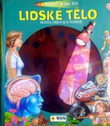 Posviť si na to! Lidské tělo - Hledej objevuj a poznej - Dětské Posviť si na to - Lidské tělo