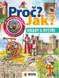 Hrady a rytíři - Proč? Jak? Hrady a rytíři - Proč? Jak?