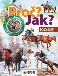 Koně - Proč? Jak? - Populárně naučná literatura pro děti Koně - Proč? Jak?