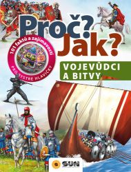 Vojevůdci a bitvy - Proč? Jak? Vojevůdci a bitvy - Proč? Jak?