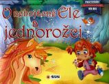O nebojácné Ele a jednorožci - Prostorová kniha - Prostorová leporela O nebojácné Ele a jednorožci - Prostorová kniha