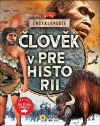Člověk v Prehistorii - Encyklopedie - Erica Carracedo - Dětské Člověk v Prehistorii - Encyklopedie