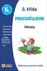 Diktáty 5. třída procvičujeme - Zábavný pracovní sešit Diktáty 5. třída procvičujeme - Zábavný pracovní sešit