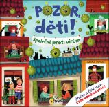 Pozor děti - Společně proti virům - Populárně naučná literatura pro děti Pozor děti - Společně proti virům