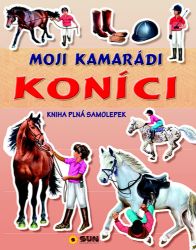Moji kamarádi koníci - Kniha plná samolepek - Omalovánky koní Moji kamarádi koníci - kniha plná samolepek