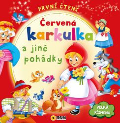 První čtení - Červená karkulka a jiné pohádky - Knihy pro první čtení První čtení - Červená karkulka a jiné pohá