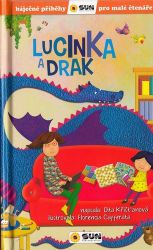 Lucinka a Drak - Báječné příběhy pro malé čtenáře - Dita Křišťanová - Pohádky pro děti Lucinka a Drak - Báječné příběhy pro malé čtenáře