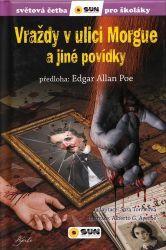 Vraždy v ulici Morgue a jiné povídky - Světová četba pro školáky - Sara Torrico,Edgar Allan Poe - Beletrie pro děti a mládež Vraždy v ulici Morgue a jiné povídky - Světová četba pro školáky