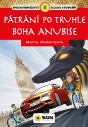 Pátrání po truhle boha Anúbise - Klub stopařů - María Maneru - Dobrodružné knihy pro děti Pátrání po truhle boha Anúbise - Klub stopařů