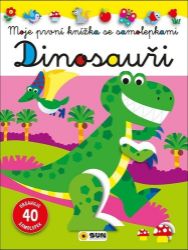 Dinosauři - Moje první knížka se samolepkami - Samolepkové knihy pro děti Dinosauři - Moje první knížka se samolepkami