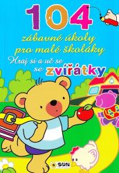 Hraj si a uč se se zvířátky - 104 zábavné úkoly pro malé školáky Hraj si a uč se se zvířátky - 104 zábavné úkoly pro malé školáky