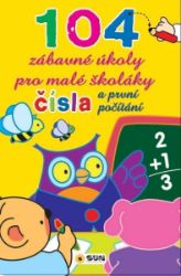 Čísla a první počítání - 104 zábavné úkoly pro malé školáky - Hry a aktivity pro děti Čísla a první počítání - 104 zábavné úkoly pro malé školáky