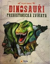 Dinosauři a prehistorická zvířata - Francisco Arredondo - Dinosauři Dinosauři a prehistorická zvířata