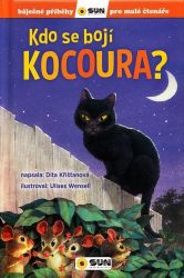 Kdo se bojí kocoura? - Báječné příběhy pro malé čtenáře - Dita Křišťanová - Pohádky pro děti o zvířátkách Kdo se bojí kocoura? - Báječné příběhy pro malé čtenáře