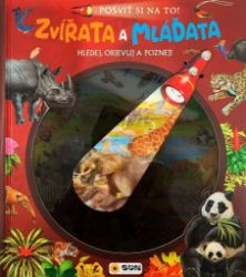 Posviť si na to! Zvířata a Mláďata - Hledej objevuj a poznej - Knihy o zvířatech pro děti Posviť si na to! Zvířata a Mláďata - Hledej objevuj a poznej