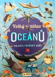 Velký atlas oceánů - Objevuj mořský svět