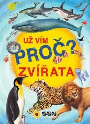 Už vím proč? Zvířata - Dětské Zvířata - Už vím proč - enycklopedie