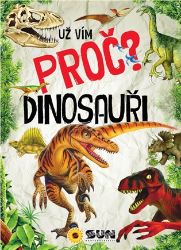 Už vím proč? Dinosauři Už vím proč? Dinosauři