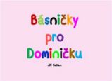 Básničky pro Dominičku Básničky pro Dominičku