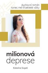 Milionová deprese - Katarína Segati - Psychologie Milionová deprese