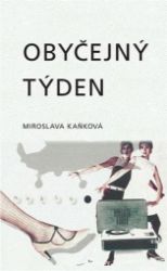 Obyčejný týden - Miroslava Kaňková - Česká a slovenská beletrie Obyčejný týden
