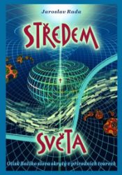 Středem světa / Otisk Božího slova skrytý v přírodních tvarech - Jaroslav Rada - Česká a slovenská beletrie Příběhy z deníku režiséra II