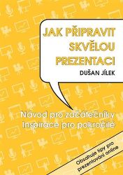 Jak připravit skvělou prezentaci Jak připravit skvělou prezentaci