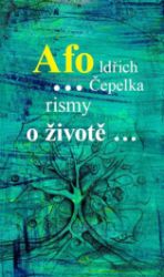 Afo…rismy o životě… - Oldřich Čepelka - Humor a satira Afo…rismy o životě…