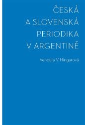 Česká a slovenská periodika v Argentině - Vendula Hingarová - Odborná a technická literatura Česká a slovenská periodika v Argentině