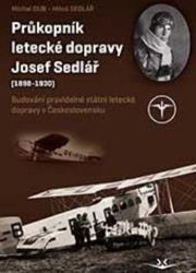 Průkopník letecké dopravy Josef Sedlář Průkopník letecké dopravy Josef Sedlář